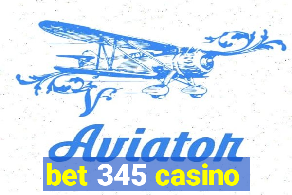 bet 345 casino